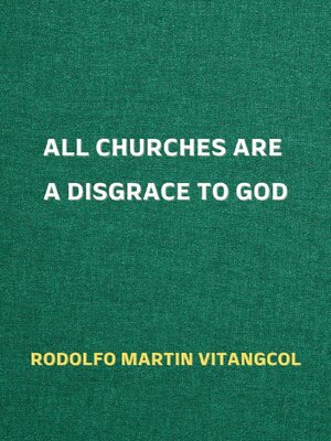 cover image of All Churches Are a Disgrace to God